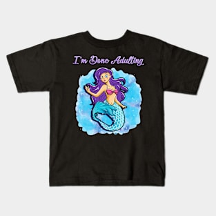 I'm Done Adulting Mermaid Kids T-Shirt